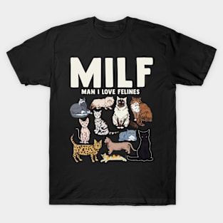 MILF Man I Love Felines Cat Felines T-Shirt